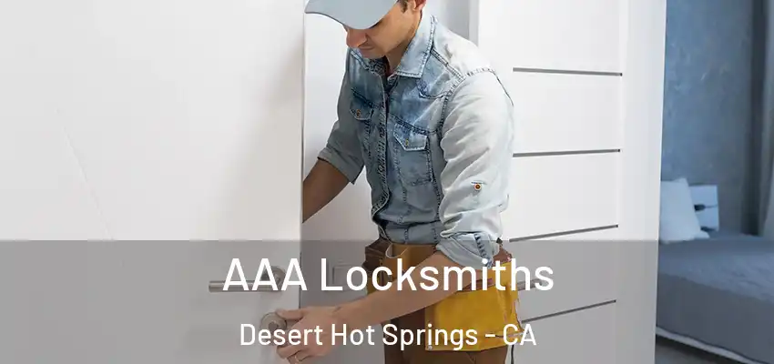 AAA Locksmiths Desert Hot Springs - CA