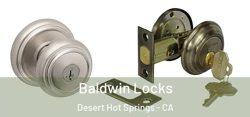 Baldwin Locks Desert Hot Springs - CA