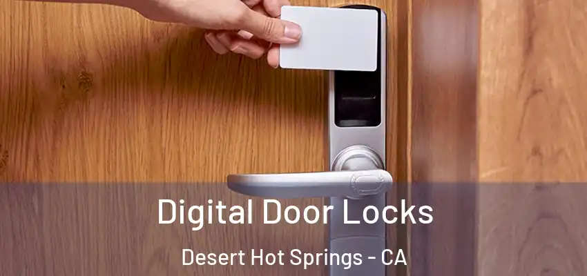 Digital Door Locks Desert Hot Springs - CA
