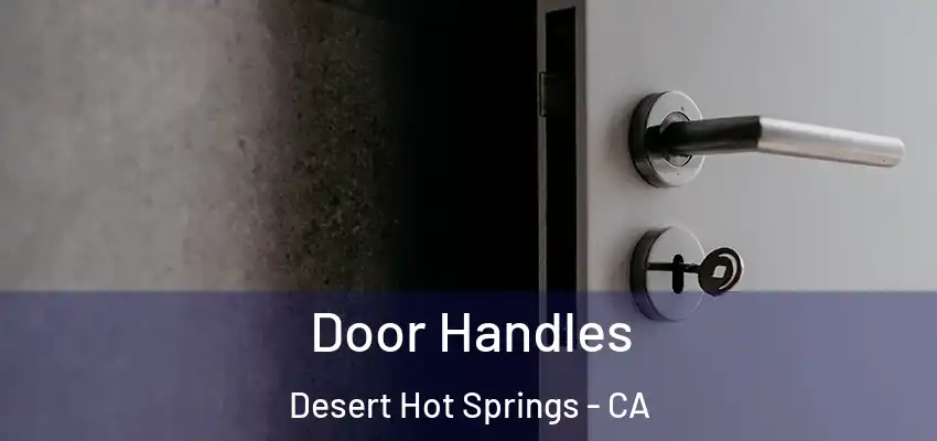  Door Handles Desert Hot Springs - CA