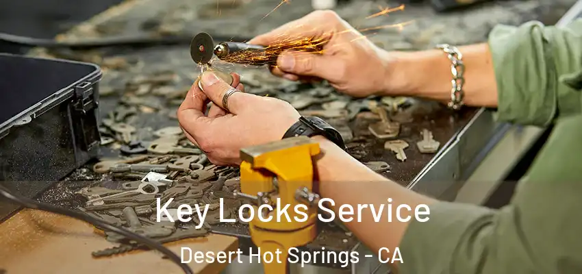  Key Locks Service Desert Hot Springs - CA