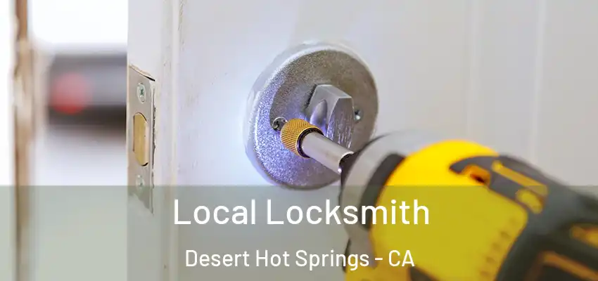 Local Locksmith Desert Hot Springs - CA