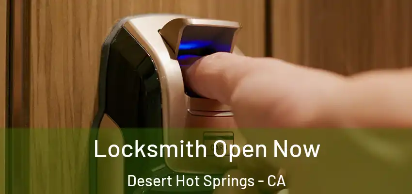  Locksmith Open Now Desert Hot Springs - CA
