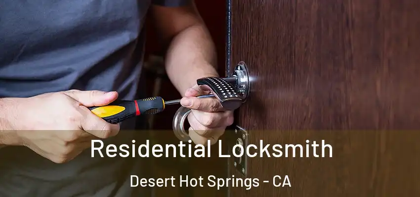  Residential Locksmith Desert Hot Springs - CA