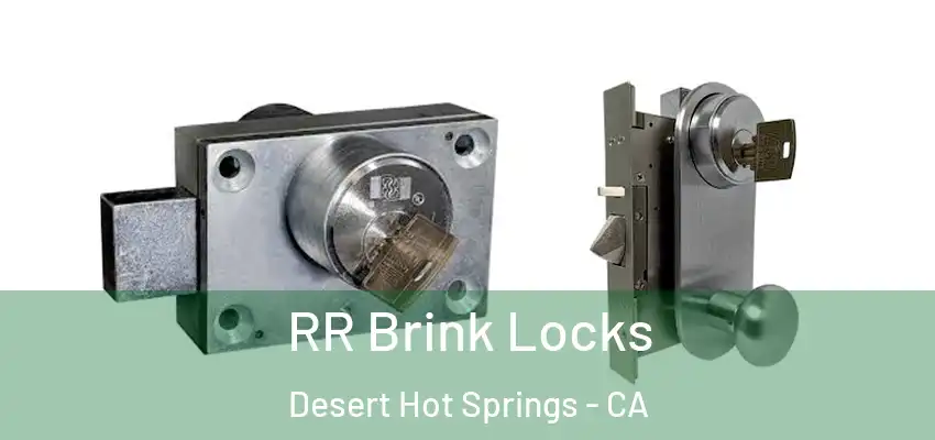 RR Brink Locks Desert Hot Springs - CA
